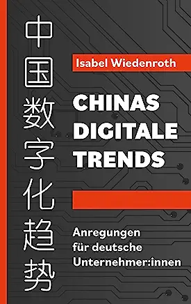 Chinas Digitale Trends- Anregungen für deutsche Unternehmer-innen